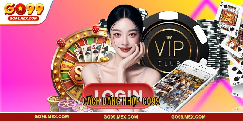 Giới thiệu nhanh đăng nhập GO99