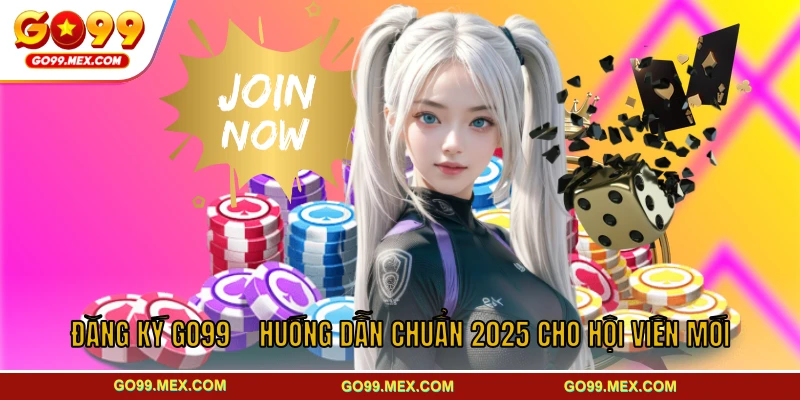 Đăng Ký GO99 – Hướng Dẫn Chuẩn 2025 Cho Hội Viên Mới
