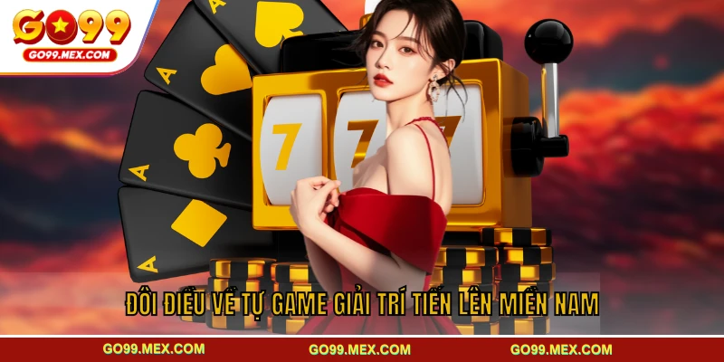 Đôi điều về tự game giải trí tiến lên miền Nam