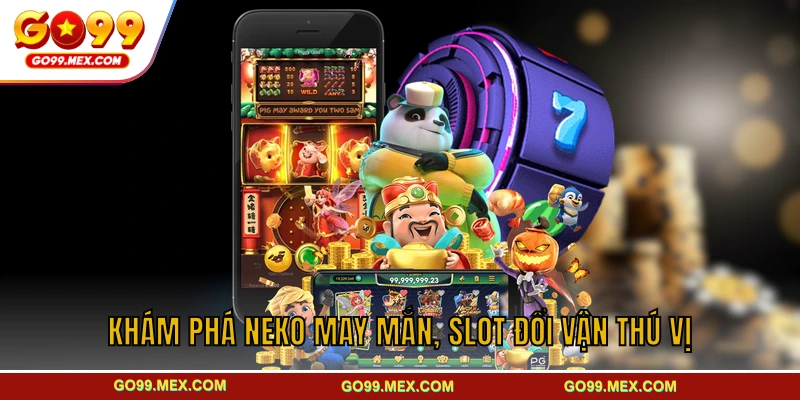 Khám phá Neko may mắn, slot đổi vận thú vị