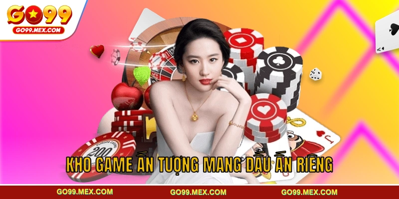 Kho game ấn tượng mang dấu ấn riêng