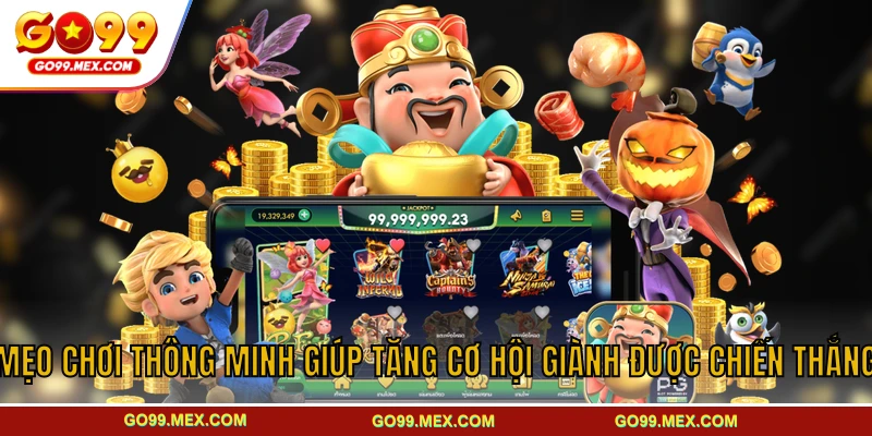 Mẹo chơi thông minh giúp tăng cơ hội giành được chiến thắng