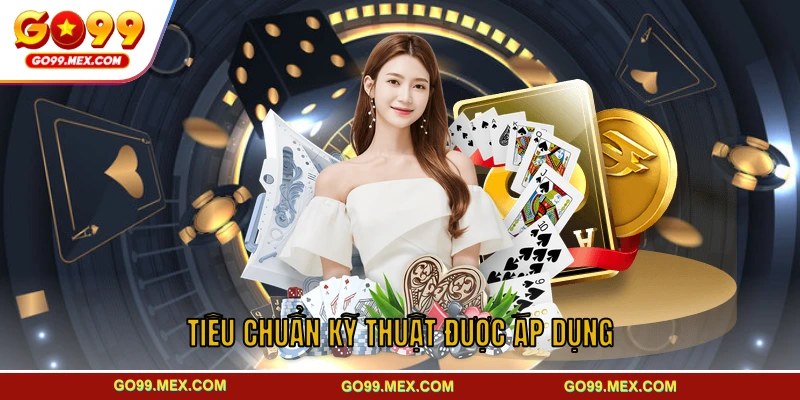 Tiêu chuẩn kỹ thuật được áp dụng trong chính sách bảo mật GO99