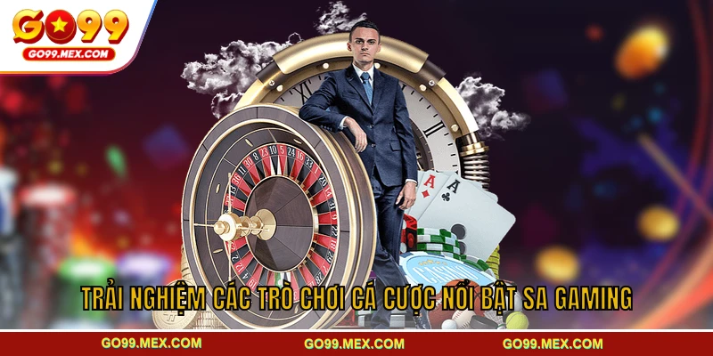 Trải nghiệm các trò chơi cá cược nổi bật SA Gaming