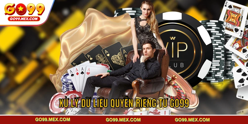 Xử lý dữ liệu trong quyền riêng tư GO99